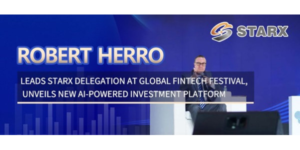 Robert Herro Leads STARX Delegation at Global Fintech Festival, Unveils New AI-Powered Investment Platform