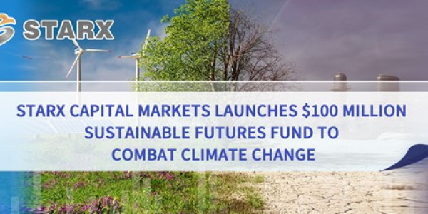 STARX Capital Markets Launches $100 Million Sustainable Futures Fund to Combat Climate Change