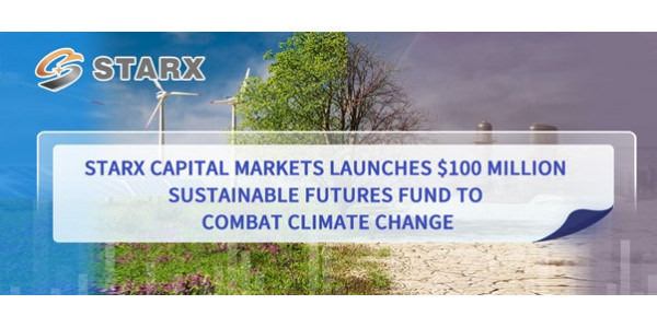 STARX Capital Markets Launches $100 Million Sustainable Futures Fund to Combat Climate Change