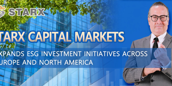 STARX Capital Markets Expands ESG Investment Initiatives Across Europe and North America