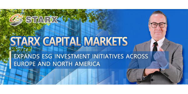 STARX Capital Markets Expands ESG Investment Initiatives Across Europe and North America