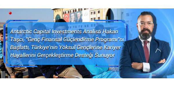 Antarctic Capital Investments Analisti Hakan Taşcı, 