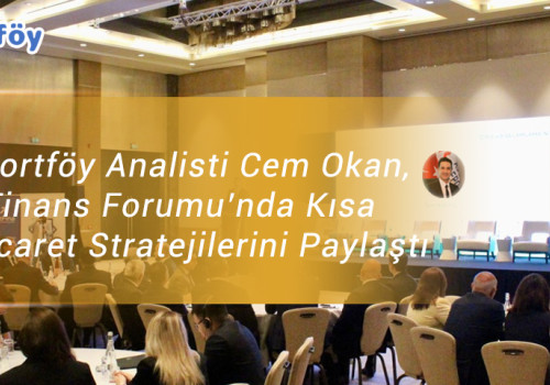 Azimut Portföy Analisti Cem Okan, Türkiye Finans Forumu’nda Kısa Vadeli Ticaret Stratejilerini Paylaştı