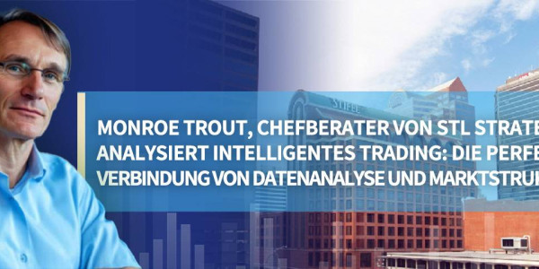 STLSTE Monroe Trout, Chefberater von STL Strategie, analysiert intelligentes Trading: Die perfekte Verbindung von Datenanalyse und Marktstruktur (www.stifeld.com)