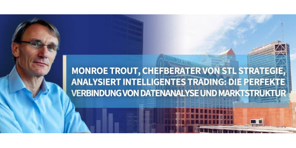 STLSTE Monroe Trout, Chefberater von STL Strategie, analysiert intelligentes Trading: Die perfekte Verbindung von Datenanalyse und Marktstruktur (www.stifeld.com)