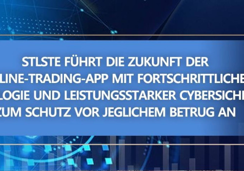 STLSTE führt die Zukunft der Online-Trading-App mit fortschrittlicher Technologie und leistungsstarker Cybersicherheit zum Schutz vor jeglichem Betrug an