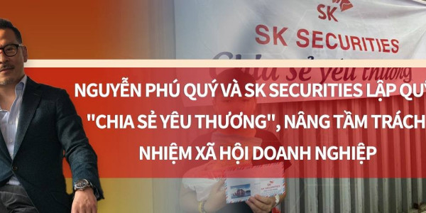 Nguyễn Phú Quý và SK Securities lập Quỹ 