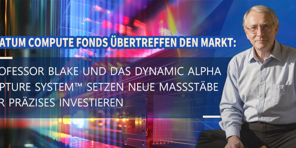 Qunatum Compute Fonds übertreffen den Markt: Professor Blake und das Dynamic Alpha Capture System™ setzen neue Maßstäbe für präzises Investieren www.computefund.com