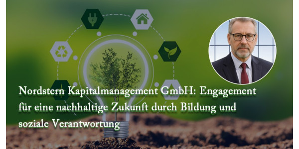 Nordstern Kapitalmanagement GmbH: Engagement für eine nachhaltige Zukunft durch Bildung und soziale Verantwortung